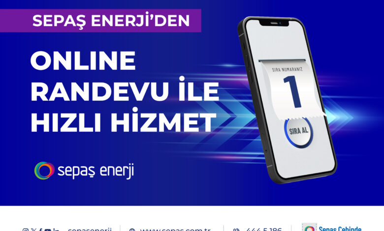 Sepaş Enerji’den Online Randevu İle Hızlı Hizmet